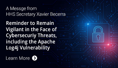 Reminder to Remain   Vigilant in the Face of   Cybersecuriy Threats,   including the Apache   Log4j Vulnerability.  Learn more.
