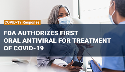 COVID-19 Response: FDA Authorizes First Oral Antiviral for Treatment of COVID-19